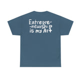 Entrepreneurship is my Art - Unisex T-shirt